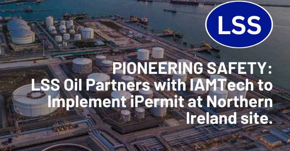 LSS Oil partners with IAMTech to Implement iPermit at Northern Ireland site.
